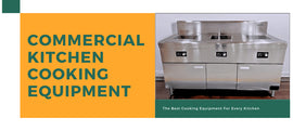 Essential Commercial Kitchen Equipment for Restaurants – The Best Cooking Equipment for Every Kitchen