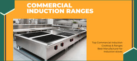 Top Commercial Induction Cooktop and Ranges – Best Manufacturer for Induction Stoves